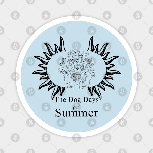 dog days of summer 20 Magnet by Omarzone